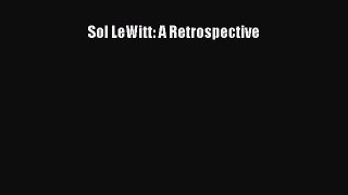 Read Sol LeWitt: A Retrospective Ebook Free