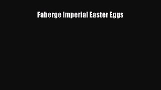 Read Faberge Imperial Easter Eggs Ebook Free