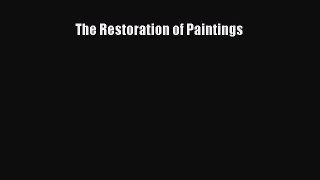 Read The Restoration of Paintings PDF Free