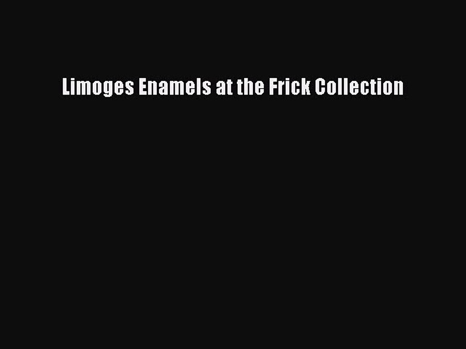 Download Limoges Enamels at the Frick Collection Ebook Free