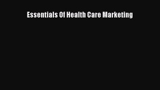 Read Essentials Of Health Care Marketing Ebook Free