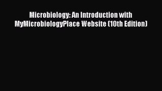 Read Microbiology: An Introduction with MyMicrobiologyPlace Website (10th Edition) PDF Free