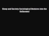 Read Sleep and Society: Sociological Ventures into the Un(known) Ebook Online