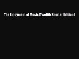 Download The Enjoyment of Music (Twelfth Shorter Edition) Ebook Online