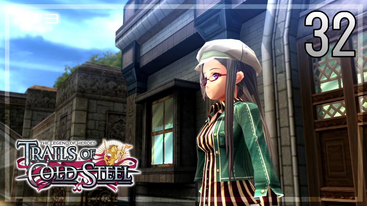 The Legend of Heroes -Trails of Cold Steel- 【PS3】 #32 │ Chapter 2 ： The Verdant City