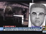 Police searching for kidnapper in Glendale