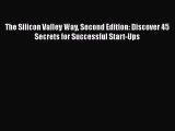 PDF The Silicon Valley Way Second Edition: Discover 45 Secrets for Successful Start-Ups PDF