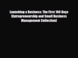 PDF Launching a Business: The First 100 Days (Entrepreneurship and Small Business Management