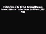 [PDF] Proletarians of the North: A History of Mexican Industrial Workers in Detroit and the
