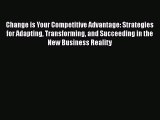 PDF Change is Your Competitive Advantage: Strategies for Adapting Transforming and Succeeding