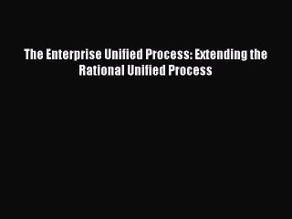 Download The Enterprise Unified Process: Extending the Rational Unified Process Ebook