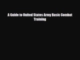 Download A Guide to United States Army Basic Combat Training Free Books