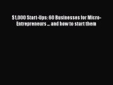 PDF $1000 Start-Ups: 60 Businesses for Micro-Entrepreneurs ... and how to start them PDF Book