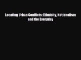 [PDF] Locating Urban Conflicts: Ethnicity Nationalism and the Everyday Read Online