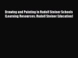 Read Drawing and Painting in Rudolf Steiner Schools (Learning Resources: Rudolf Steiner Education)