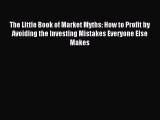 Read The Little Book of Market Myths: How to Profit by Avoiding the Investing Mistakes Everyone