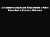 [PDF] Asian Industrialization and Africa: Studies in Policy Alternatives to Structural Adjustment