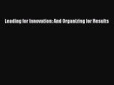 Download Leading for Innovation: And Organizing for Results Free Books
