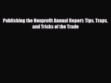 PDF Publishing the Nonprofit Annual Report: Tips Traps and Tricks of the Trade Ebook