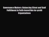 Download Governance Matters: Balancing Client and Staff Fulfillment in Faith-based Not-for-profit