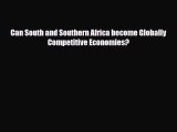 [PDF] Can South and Southern Africa become Globally Competitive Economies? Download Online