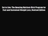 Read Eat to Live: The Amazing Nutrient-Rich Program for Fast and Sustained Weight Loss Revised