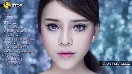 Liên Khúc Nhạc Vàng Remix Hay Nhất 2015   Nonstop Nhạc Trữ Tình