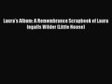 Download Laura's Album: A Remembrance Scrapbook of Laura Ingalls Wilder (Little House)  Read