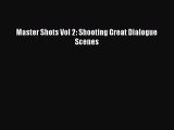 Download Master Shots Vol 2: Shooting Great Dialogue Scenes Ebook Free