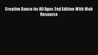 Download Creative Dance for All Ages 2nd Edition With Web Resource Ebook Online