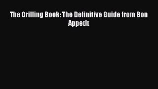 Read The Grilling Book: The Definitive Guide from Bon Appetit Ebook Free