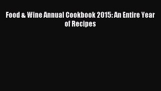 Read Food & Wine Annual Cookbook 2015: An Entire Year of Recipes Ebook Free