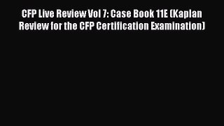 PDF CFP Live Review Vol 7: Case Book 11E (Kaplan Review for the CFP Certification Examination)
