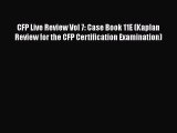 PDF CFP Live Review Vol 7: Case Book 11E (Kaplan Review for the CFP Certification Examination)