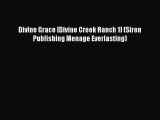 Download Divine Grace [Divine Creek Ranch 1] (Siren Publishing Menage Everlasting) Ebook