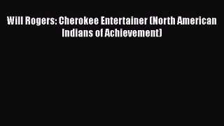 Read Will Rogers: Cherokee Entertainer (North American Indians of Achievement) Ebook Free