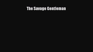 PDF The Savage Gentleman Free Books