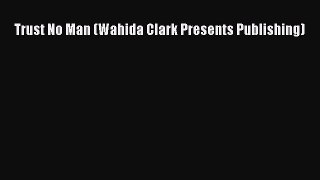Download Trust No Man (Wahida Clark Presents Publishing) Read Online