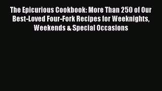 Read The Epicurious Cookbook: More Than 250 of Our Best-Loved Four-Fork Recipes for Weeknights