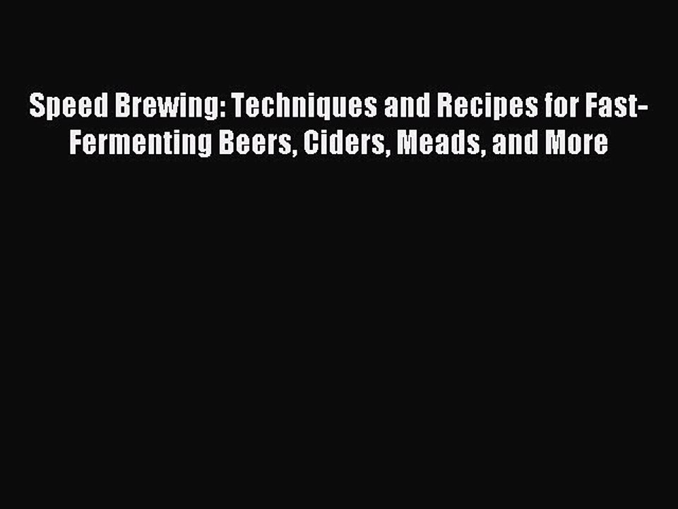 Read Speed Brewing: Techniques and Recipes for Fast-Fermenting Beers Ciders Meads and More