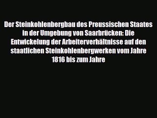 Download Video: [PDF] Der Steinkohlenbergbau des Preussischen Staates in der Umgebung von Saarbrücken: Die