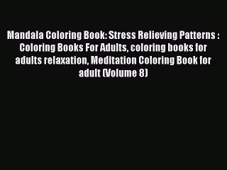 Download Video: Read Mandala Coloring Book: Stress Relieving Patterns : Coloring Books For Adults coloring