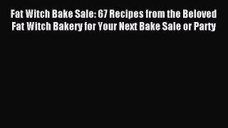 Download Fat Witch Bake Sale: 67 Recipes from the Beloved Fat Witch Bakery for Your Next Bake