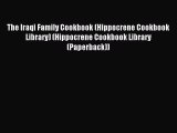 Read The Iraqi Family Cookbook (Hippocrene Cookbook Library) (Hippocrene Cookbook Library (Paperback))