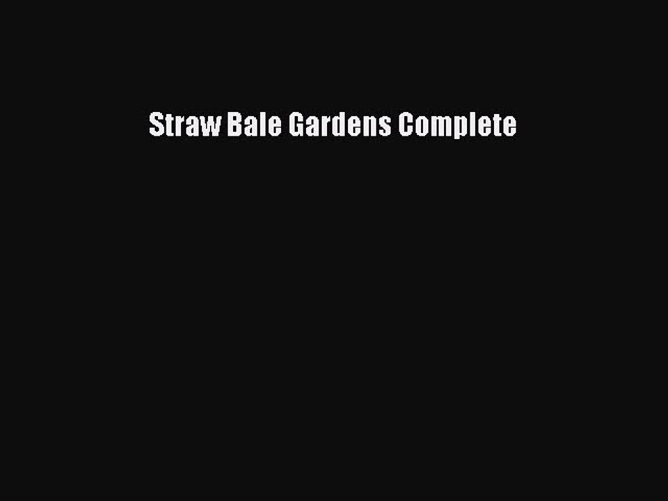 Download Straw Bale Gardens Complete Ebook Online