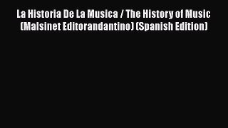 Read La Historia De La Musica / The History of Music (Malsinet Editorandantino) (Spanish Edition)