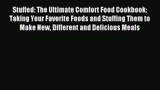 Read Stuffed: The Ultimate Comfort Food Cookbook: Taking Your Favorite Foods and Stuffing Them