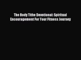 Download The Body Tithe Devotional: Spiritual Encouragement For Your Fitness Journey Ebook