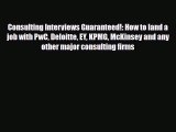 Download Consulting Interviews Guaranteed!: How to land a job with PwC Deloitte EY KPMG McKinsey