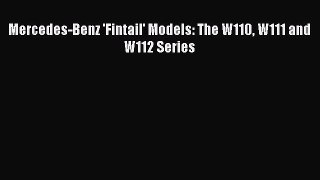 Read Mercedes-Benz 'Fintail' Models: The W110 W111 and W112 Series PDF Online